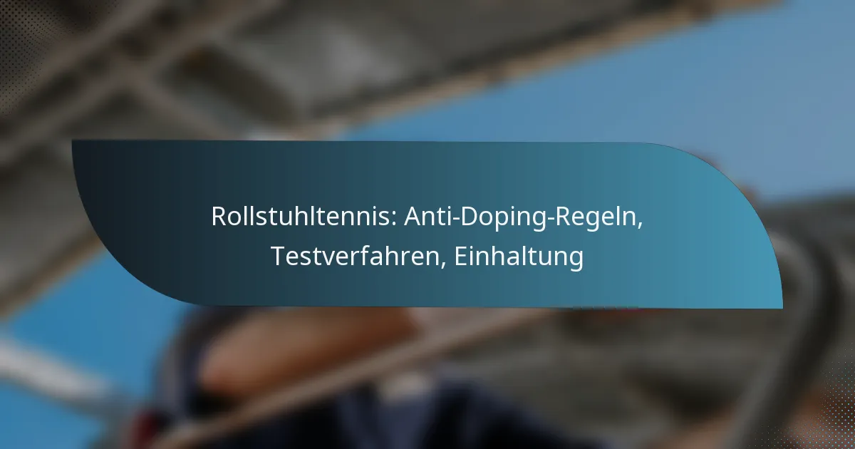 Rollstuhltennis: Anti-Doping-Regeln, Testverfahren, Einhaltung