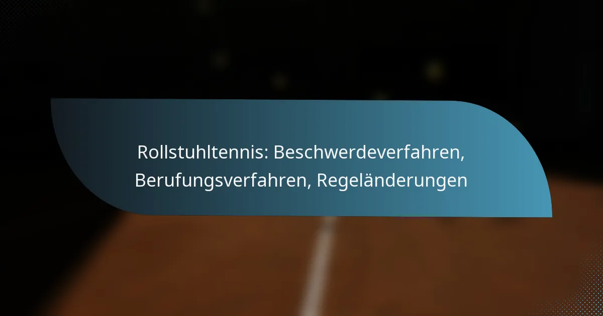Rollstuhltennis: Beschwerdeverfahren, Berufungsverfahren, Regeländerungen