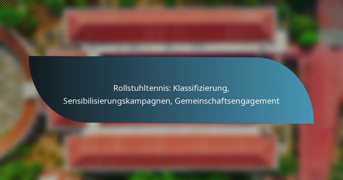 Rollstuhltennis: Klassifizierung, Sensibilisierungskampagnen, Gemeinschaftsengagement