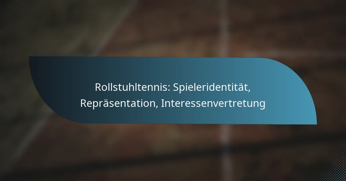 Rollstuhltennis: Spieleridentität, Repräsentation, Interessenvertretung