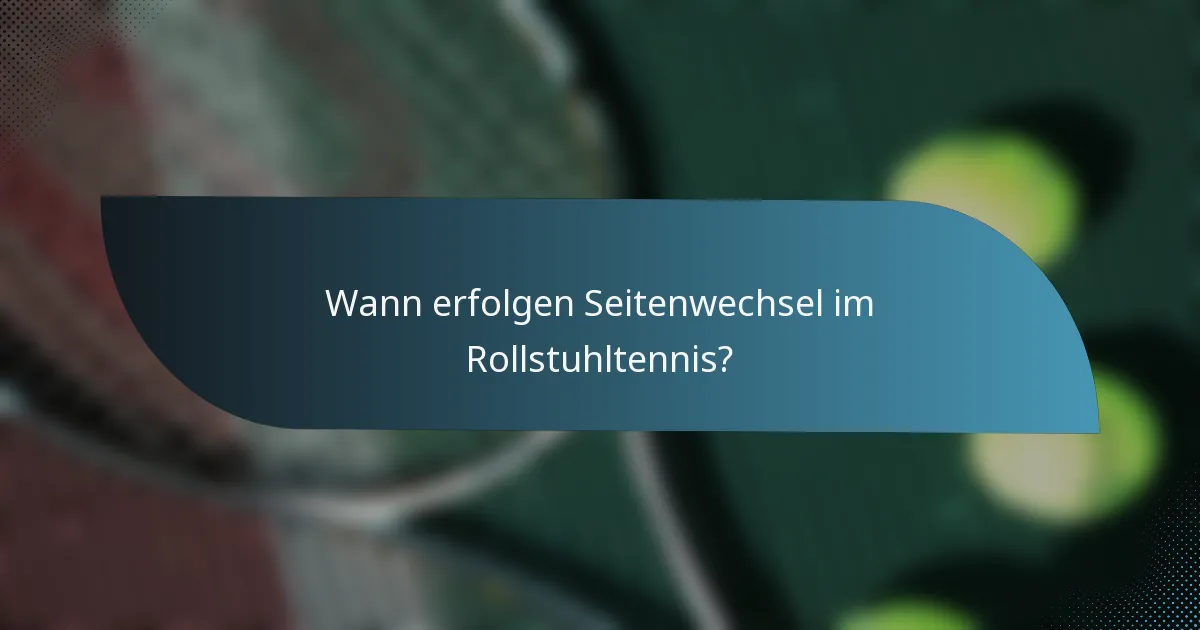 Wann erfolgen Seitenwechsel im Rollstuhltennis?