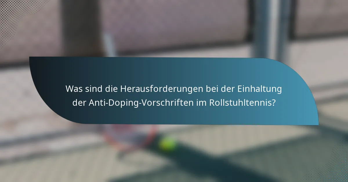 Was sind die Herausforderungen bei der Einhaltung der Anti-Doping-Vorschriften im Rollstuhltennis?