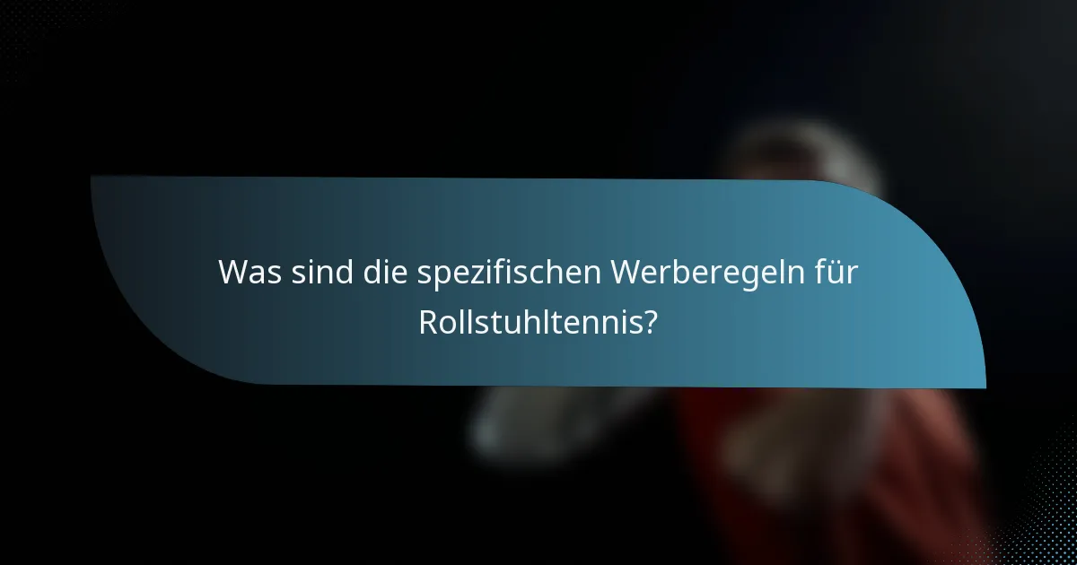 Was sind die spezifischen Werberegeln für Rollstuhltennis?