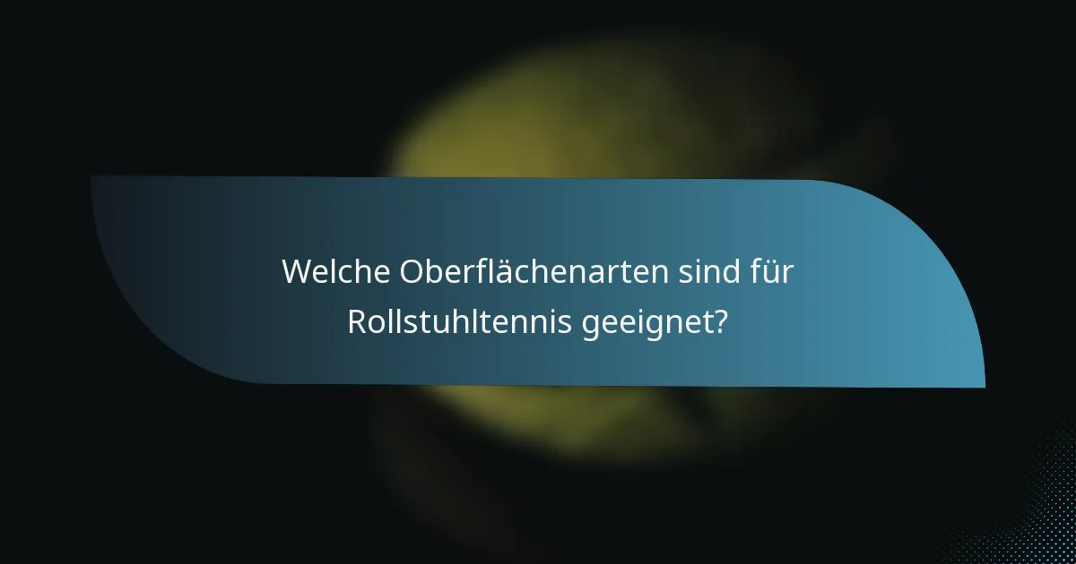 Welche Oberflächenarten sind für Rollstuhltennis geeignet?