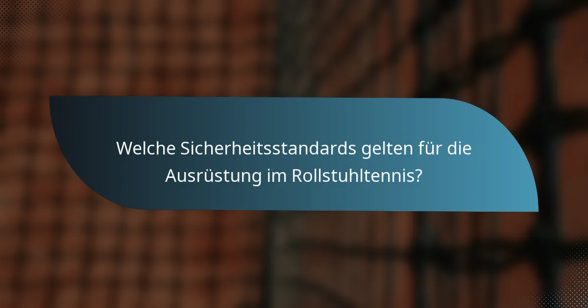 Welche Sicherheitsstandards gelten für die Ausrüstung im Rollstuhltennis?