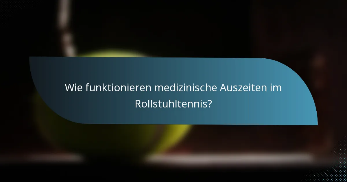 Wie funktionieren medizinische Auszeiten im Rollstuhltennis?