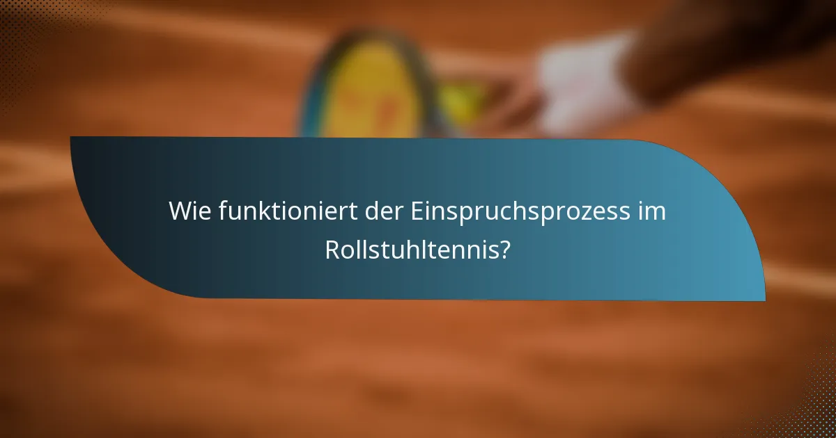 Wie funktioniert der Einspruchsprozess im Rollstuhltennis?