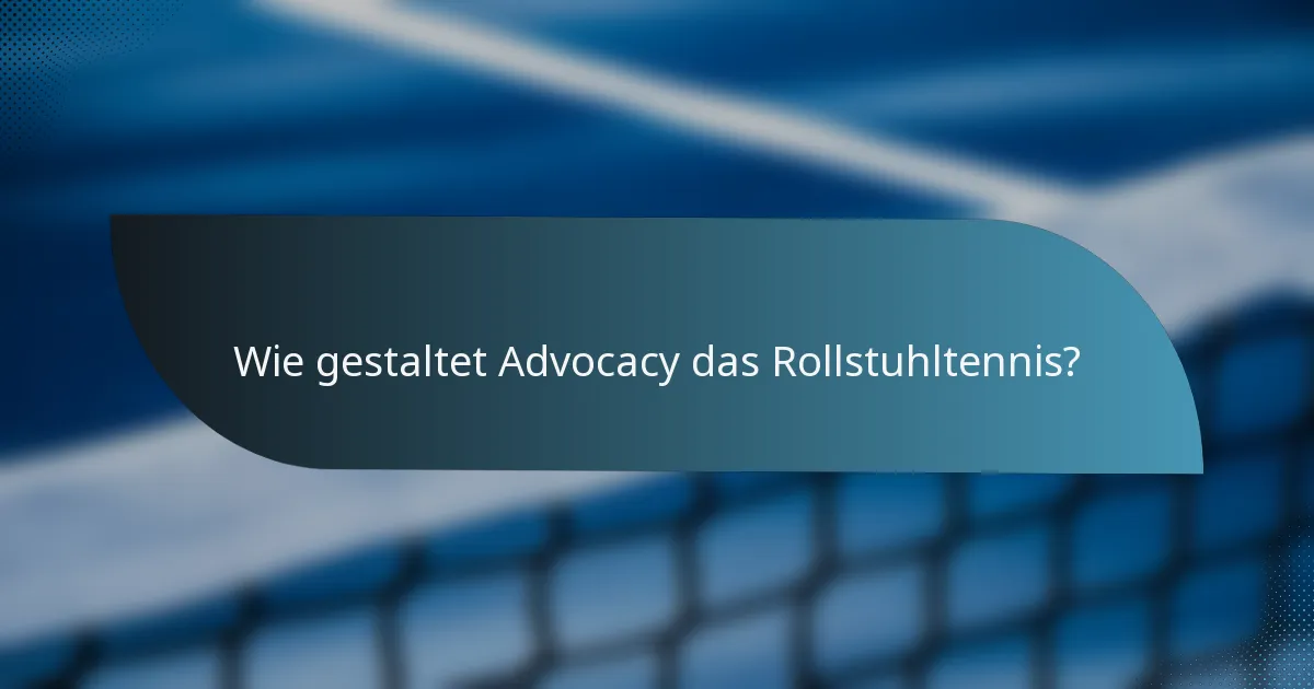 Wie gestaltet Advocacy das Rollstuhltennis?