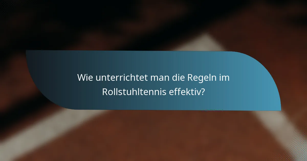Wie unterrichtet man die Regeln im Rollstuhltennis effektiv?